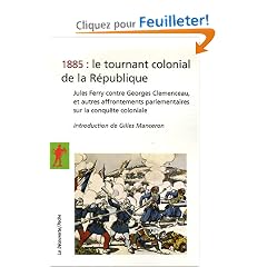 1885 : le tournant colonial de la R�publique : Jules Ferry contre Georges Clemenceau, et autres affrontements parlementaires sur la conqu�te coloniale