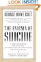 The Enigma of Suicide: A Timely Investigation into the Causes, the Possibilities for Prevention and the Paths to Healing