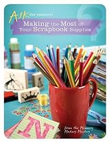 Making the Most of Your Scrapbook Supplies (Ask the Masters)
