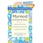 Married to Distraction: Restoring Intimacy and Strengthening Your Marriage in an Age of Interruption