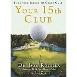 Your 15th Club: The Inner Secret to Great Golf