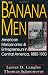 The Banana Men: American Mercenaries and Entrepreneurs in Central America, 1880-1930