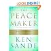 The Peacemaker: A Biblical Guide to Resolving Personal Conflict