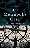 The Metropolis Case: A Novel