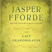 The Last Dragonslayer: The Chronicles of Kazam, Book 1 | [Jasper Fforde]