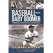 Baseball and the Baby Boomer: A History, Commentary, and Memoir