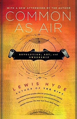 Common as Air: Revolution, Art, and Ownership by Hyde, Lewis (2011) Paperback