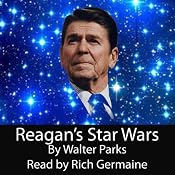 Reagan's Star Wars | [Walter Parks]