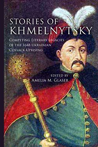 Stories of Khmelnytsky: Competing Literary Legacies of the 1648 Ukrainian Cossack Uprising (Stanford Studies on Central and Eastern)