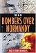 B24-Bombers Over Normandyn - Thr Victory Bombers