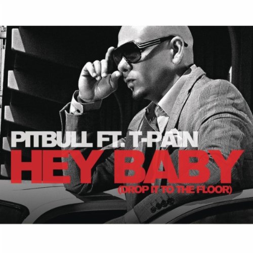 Hey Baby (Drop It To The Floor) - Pitbull featuring T-Pain