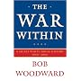 The War Within: A Secret White House History 2006-2008
