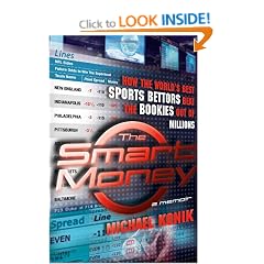 The Smart Money: How the World's Best Sports Bettors Beat the Bookies Out of Millions