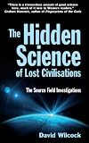 The Hidden Science of Lost Civilisations: The Source Field Investigations