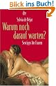 Warum noch darauf warten?: Sextipps f�r Frauen