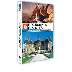 Des racines et des ailes : Vaux-Le-Vicomte