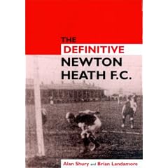The Definitive Newton Heath: Manchester United to 1902