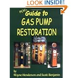 PCM's Guide to Gas Pump Restoration by Wayne Henderson and Scott Benjamin