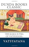The Kama Sutra of Vatsyayana: Translated From The Sanscrit In Seven Parts With Preface, Introduction and Concluding Remarks