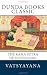 The Kama Sutra of Vatsyayana: Translated From The Sanscrit In Seven Parts With Preface, Introduction and Concluding Remarks