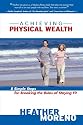 Achieving Physical Wealth: 8 Simple Steps for Breaking The Rules of Staying Fit