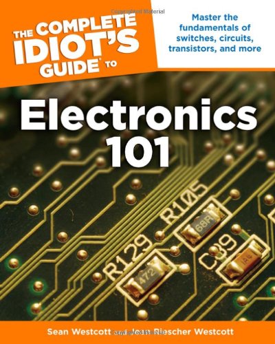 Textbook - The Complete Idiot's Guide to Electronics 101