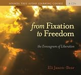 From Fixation to Freedom (Sounds True Audio Learning Course)