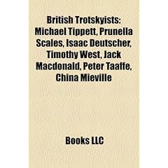 British Trotskyists: Michael Tippett, Prunella Scales, Isaac Deutscher, Timothy West, Jack MacDonald, Peter Taaffe, China Mi Ville