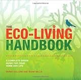 The eco-living handbook : a complete green guide for your home and life