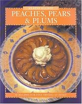 Peaches, Pears & Plums: 40 Recipes for Fine Dining at Home
