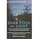 dark pool of light volume one the neuroscience evolution and ontology of consciousness reality and consciousness