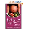 Yes, You Can Get Pregnant: The Diet That Will Improve Your Fertility Now & Into Your 40's