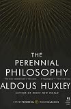The Perennial Philosophy: An Interpretation of the Great Mystics, East and West (P.S.)