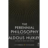 The Perennial Philosophy: An Interpretation of the Great Mystics, East and West (P.S.) ~ Aldous Huxley