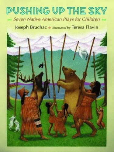 Pushing up the Sky: Seven Native American Plays for Children