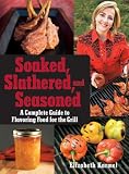 Soaked, Slathered, and Seasoned: A Complete Guide to Flavoring Food for the Grill