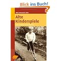 Alte Kinderspiele: Mit Liedern und Reimen