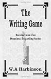 The Writing Game: Recollections of an Occasional Bestselling Author