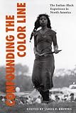 Confounding the Color Line: The (American) Indian - Black Experience in North America