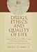 Books : Drugs, Ethics, and Quality of Life: Cases and Materials on Ethical, Legal, and Public Policy Dilemmas in Medicine and Pharmacy Practice