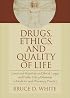 Drugs, Ethics, and Quality of Life: Cases and Materials on Ethical, Legal, and Public Policy Dilemmas in Medicine and Pharmacy Practice