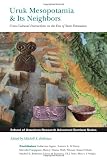 Uruk Mesopotamia & Its Neighbors: Cross-Cultural Interactions in the Era of State Formation (School of American Research Advanced Seminar Series)