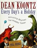 Every Day's a Holiday: Amusing Rhymes for Happy Times (0060085843) by Koontz, Dean