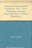 Aspects of international socialism, 1871-1914