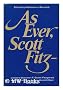 As Ever, Scott Fitz--; Letters between F. Scott Fitzgerald and His Literary Agent Harold Ober, 1919-1940. Edited by Matthew J. Bruccoli, with the Assistance of Jennifer McCabe Atkinson. Foreword by Scottie Fitzgerald Smith