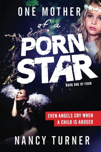 One Mother of a Porn Star: Journey of Anguish (One Mother of a Porn Star - Quadrilogy) (Volume 1)