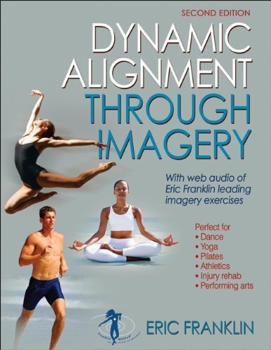 Dynamic Alignment Through Imagery: Second Edition Dynamic Alignment Through Imagery: Second Edition