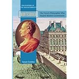montesquieu the french philosopher who shaped modern govermnent philosophers of the enlightenment