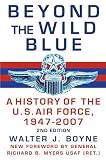 Beyond the Wild Blue: A History of the U.S. Air Force, 1947-2007