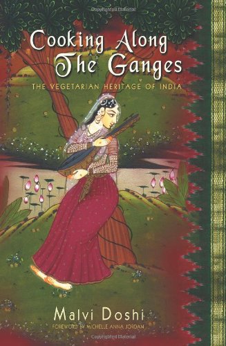cooking along the ganges the vegetarian heritage of india